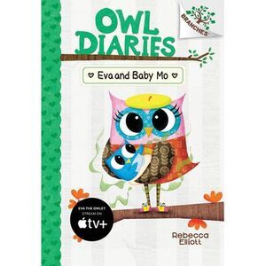 Eva and Baby Mo: A Branches Book (Owl Diaries #10): Volume 10 -- Rebecca Elliott